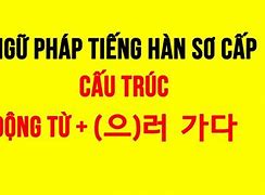 Cấu Trúc Để Làm Gì Tiếng Hàn