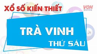 Xổ Số Kiến Thiết Miền Tây Trà Vinh